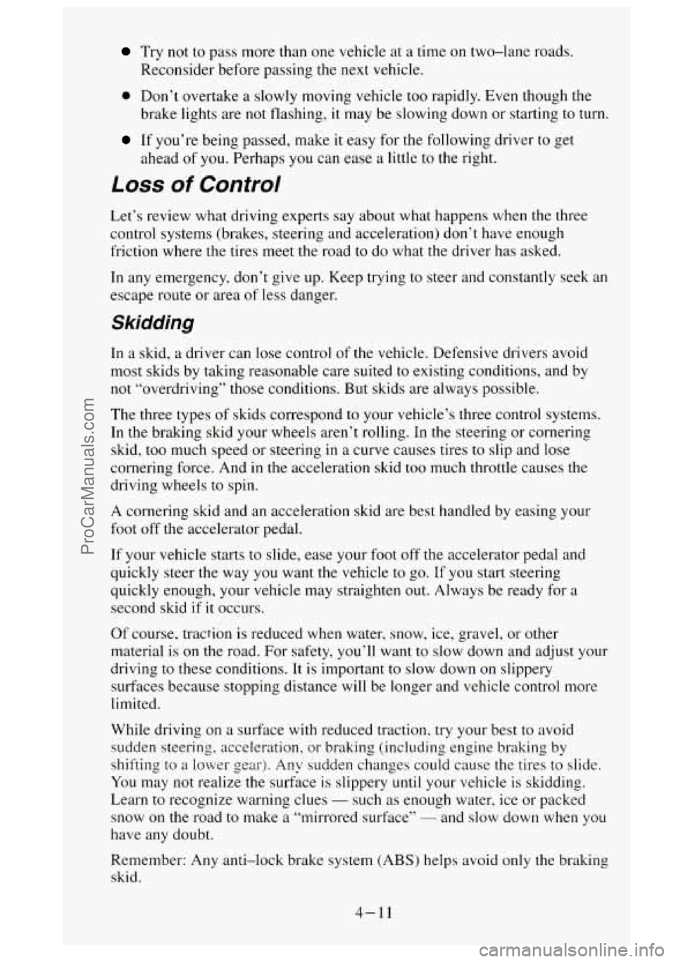 GMC SIERRA 1995 Owners Manual Try not to pass more than one vehicle at a time on two-lane roads.
Reconsider before passing the next vehicle.
0 Don’t overtake a slowly moving vehicle too rapidly. Even though the
brake GMC SIERRA 1995 Owners Manual Try not to pass more than one vehicle at a time on two-lane roads.
Reconsider before passing the next vehicle.
0 Don’t overtake a slowly moving vehicle too rapidly. Even though the
brake