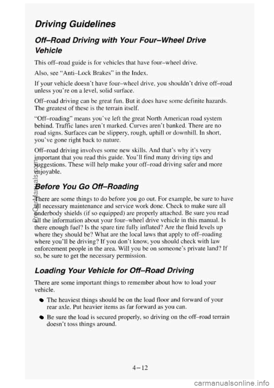 GMC SIERRA 1995  Owners Manual Driving  Guidelines 
Off-Road Driving  with Your Four-wheel  Drive 
Vehicle 
This  off-road  guide is for vehicles that have  four-wheel drive. 
Also,  see “Anti-Lock  Brakes” 
in the Index. 
If y