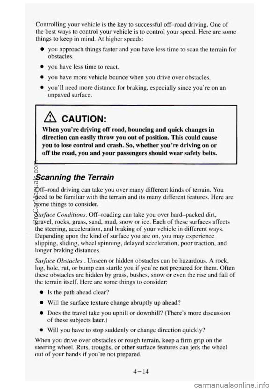 GMC SIERRA 1995 Owners Manual Controlling your vehicle is the key to successful off-road driving. One of
the best ways
to control your vehicle is to control your speed. Here are some
things
to keep in mind. At highe GMC SIERRA 1995 Owners Manual Controlling your vehicle is the key to successful off-road driving. One of
the best ways
to control your vehicle is to control your speed. Here are some
things
to keep in mind. At highe