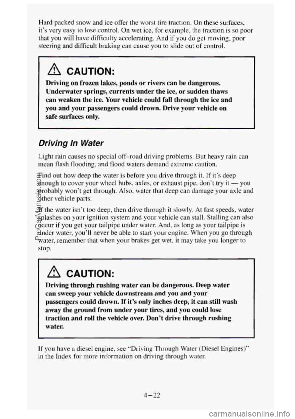 GMC SIERRA 1995 Owners Manual Hard packed snow and ice offer the worst tire traction. On these surfaces,
it’s very easy
to lose control. On wet ice, for example, the traction is so poor
that you will have difficul GMC SIERRA 1995 Owners Manual Hard packed snow and ice offer the worst tire traction. On these surfaces,
it’s very easy
to lose control. On wet ice, for example, the traction is so poor
that you will have difficul