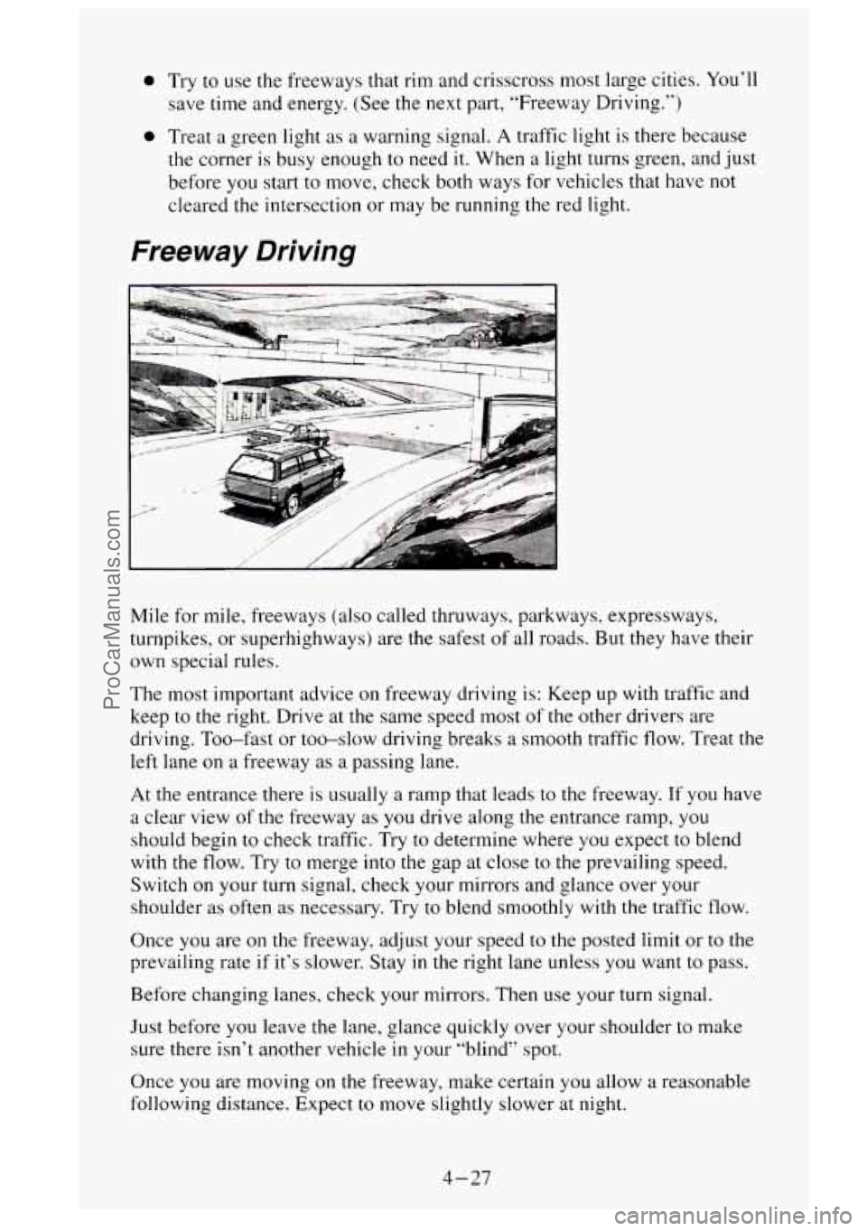 GMC SIERRA 1995  Owners Manual 0 0 Try  to use  the freeways  that rim  and  crisscross  most large  cities. You’ll 
save time and energy.  (See the next part,  “Freeway  Driving.”) 
Treat 
a green  light as a warning  signal