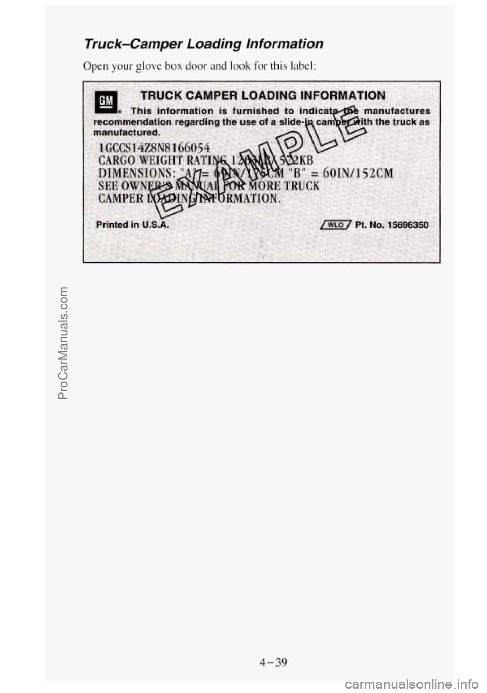 GMC SIERRA 1995 Owners Manual Truck-Camper Loading Information
Open your glove box door and look for this label:
4-39
ProCarManuals.com GMC SIERRA 1995 Owners Manual Truck-Camper Loading Information
Open your glove box door and look for this label:
4-39
ProCarManuals.com
