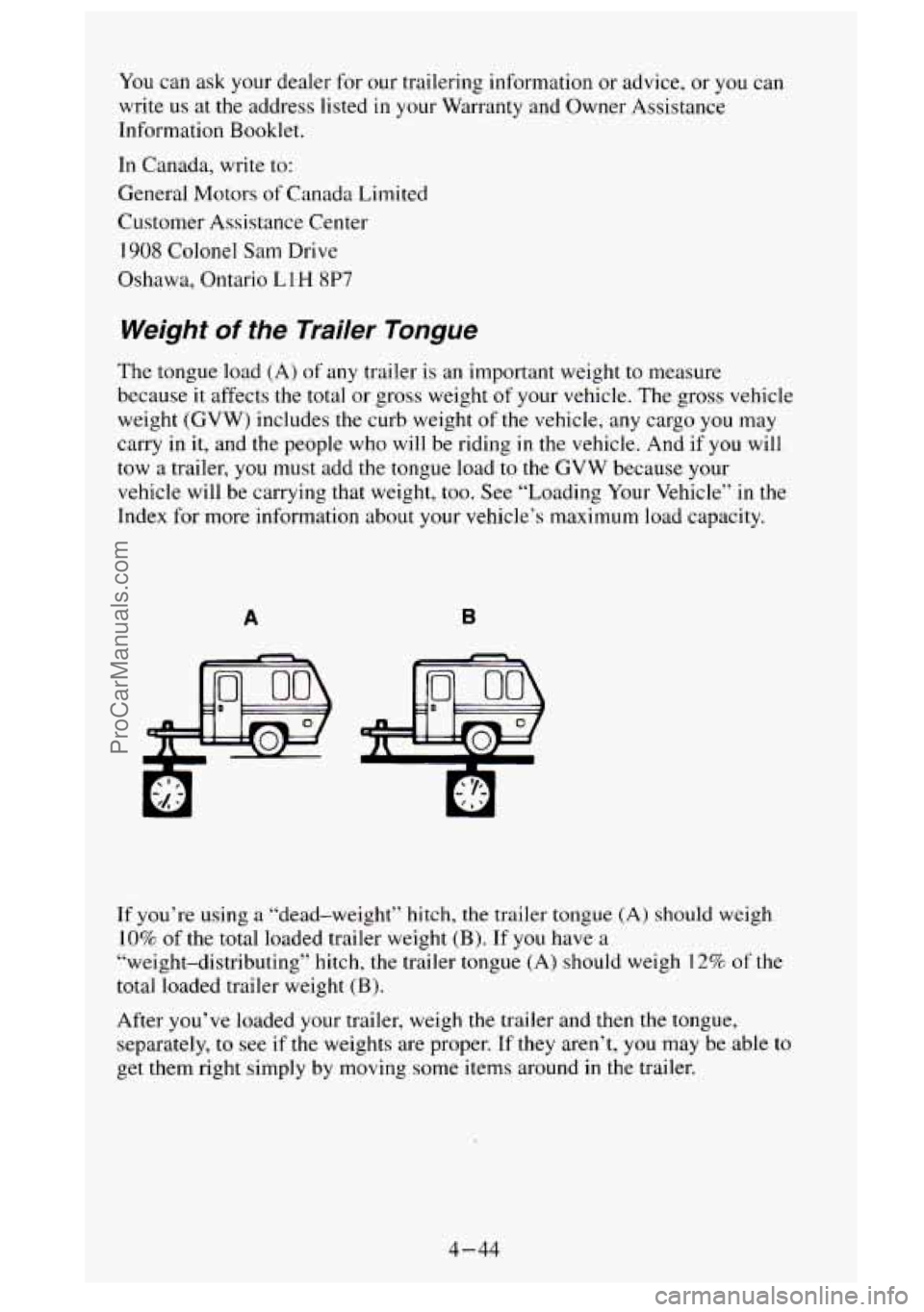 GMC SIERRA 1995 Owners Manual You can ask your dealer for our trailering information or advice, or you can
write us at the address listed
in your Warranty and Owner Assistance
Information Booklet.
In Canada, write GMC SIERRA 1995 Owners Manual You can ask your dealer for our trailering information or advice, or you can
write us at the address listed
in your Warranty and Owner Assistance
Information Booklet.
In Canada, write