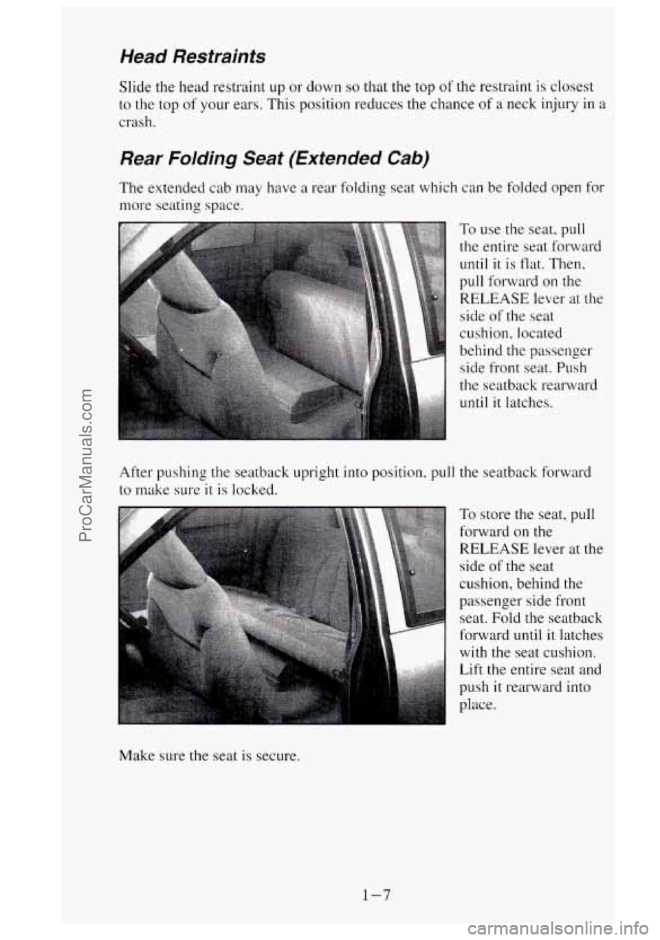 GMC SIERRA 1995 Owners Manual Head Restraints
Slide the head restraint up or down so that the top of the restraint is closest
to the top of your ears. This position reduces the chance
of a neck injury in a
crash. GMC SIERRA 1995 Owners Manual Head Restraints
Slide the head restraint up or down so that the top of the restraint is closest
to the top of your ears. This position reduces the chance
of a neck injury in a
crash.