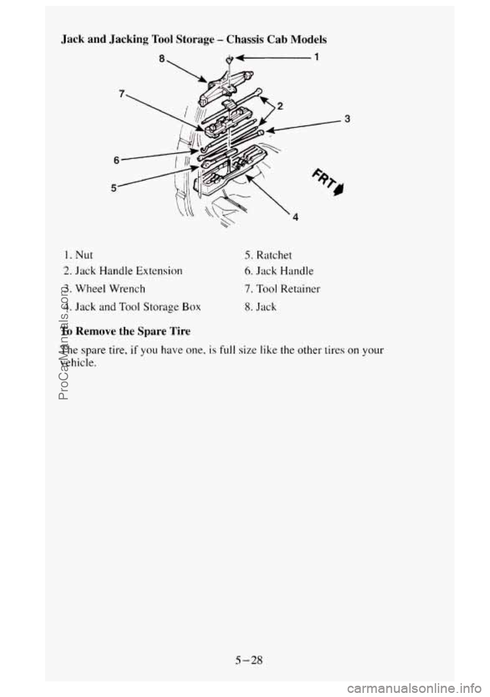 GMC SIERRA 1995  Owners Manual Jack  and Jacking  Tool  Storage - Chassis  Cab  Models 
a -1 
Jacking  Tool  Storage - Chassis  Cab  Models 
a -1 
3 
3 
1. Nut 
2. Jack  Handle Extension 
3. Wheel  Wrench 
4. Jack  and  Tool Storag