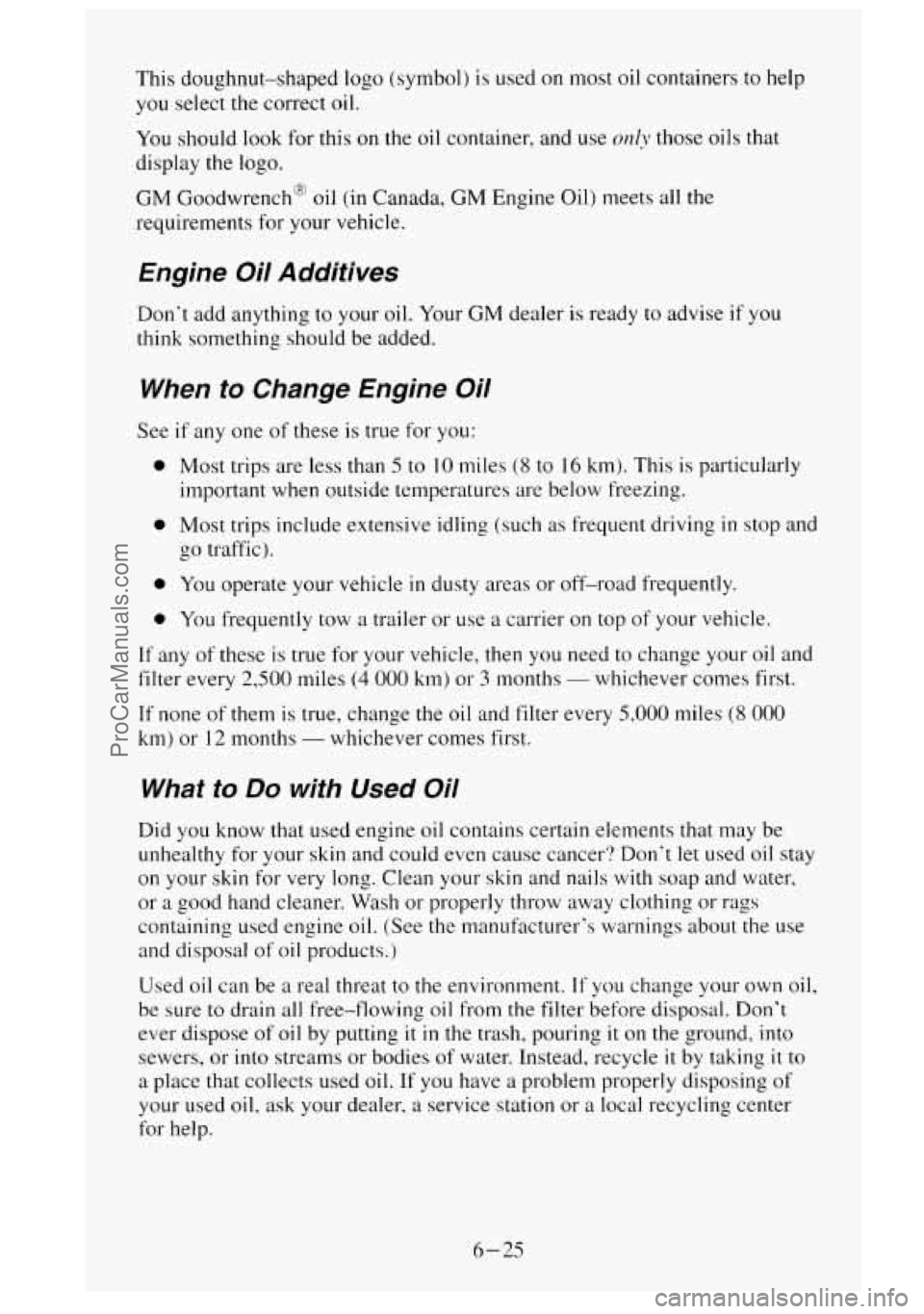 GMC SIERRA 1995  Owners Manual This doughnut-shaped  logo  (symbol) is  used on most oil containers  to help 
you select the correct  oil. 
You  should  look for  this 
on the oil container, and  use only those oils that 
display t