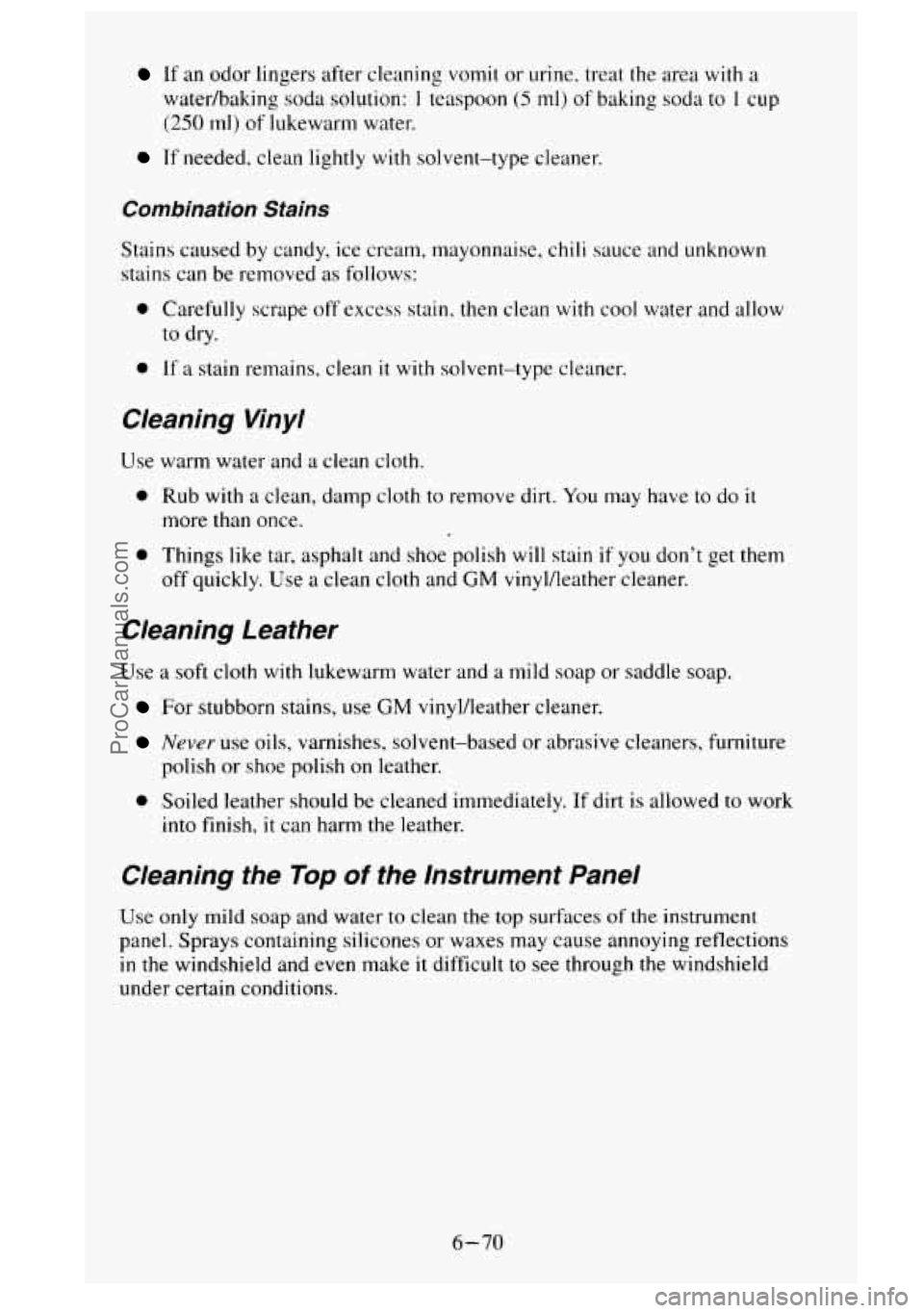 GMC SIERRA 1995 Owners Manual If an odor lingers after cleaning vomit or urine, treat the area with a
waterhaking soda solution:
I teaspoon (5 ml> of baking soda to 1 cup
(250 ml) of lukewarm water.
If needed, clean ligh GMC SIERRA 1995 Owners Manual If an odor lingers after cleaning vomit or urine, treat the area with a
waterhaking soda solution:
I teaspoon (5 ml> of baking soda to 1 cup
(250 ml) of lukewarm water.
If needed, clean ligh
