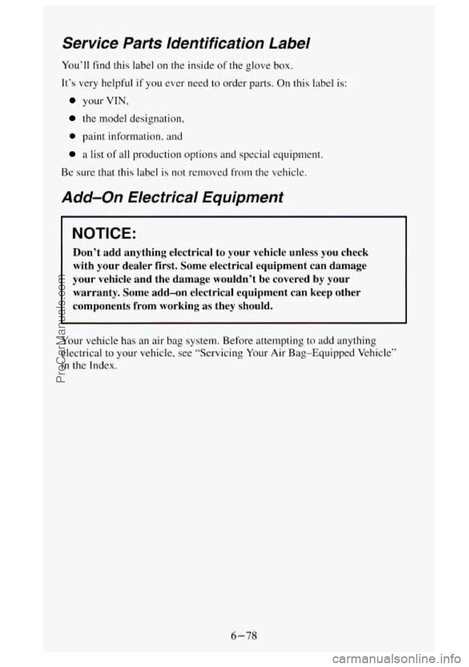 GMC SIERRA 1995 Owners Manual Service Parts Identification Label
You’ll find this label on the inside of the glove box.
It’s very helpful if you ever need to order parts. On this label is:
your VIN,
the model des GMC SIERRA 1995 Owners Manual Service Parts Identification Label
You’ll find this label on the inside of the glove box.
It’s very helpful if you ever need to order parts. On this label is:
your VIN,
the model des