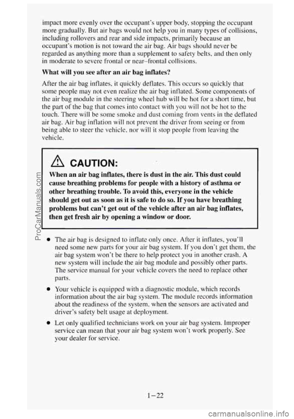 GMC SIERRA 1995 Owners Manual impact more evenly over the occ.upant’s upper body, stopping the occupant
more gradually. But air bags would not help you
in many types of collisions,
including rollovers and rear and sid GMC SIERRA 1995 Owners Manual impact more evenly over the occ.upant’s upper body, stopping the occupant
more gradually. But air bags would not help you
in many types of collisions,
including rollovers and rear and sid