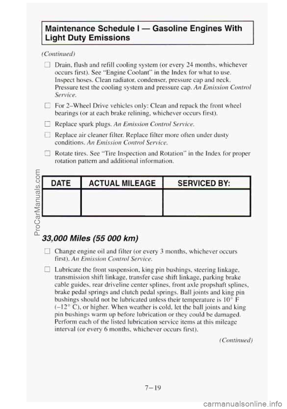 GMC SIERRA 1995 Owners Manual LI
c
Maintenance Schedule I - Gasoline Engines With
Light Duty Emissions
(Contimed)
Drain, flush and refill cooling system (or every 24 months, whichever
occurs first). See "Engine Co GMC SIERRA 1995 Owners Manual LI
c
Maintenance Schedule I - Gasoline Engines With
Light Duty Emissions
(Contimed)
Drain, flush and refill cooling system (or every 24 months, whichever
occurs first). See "Engine Co