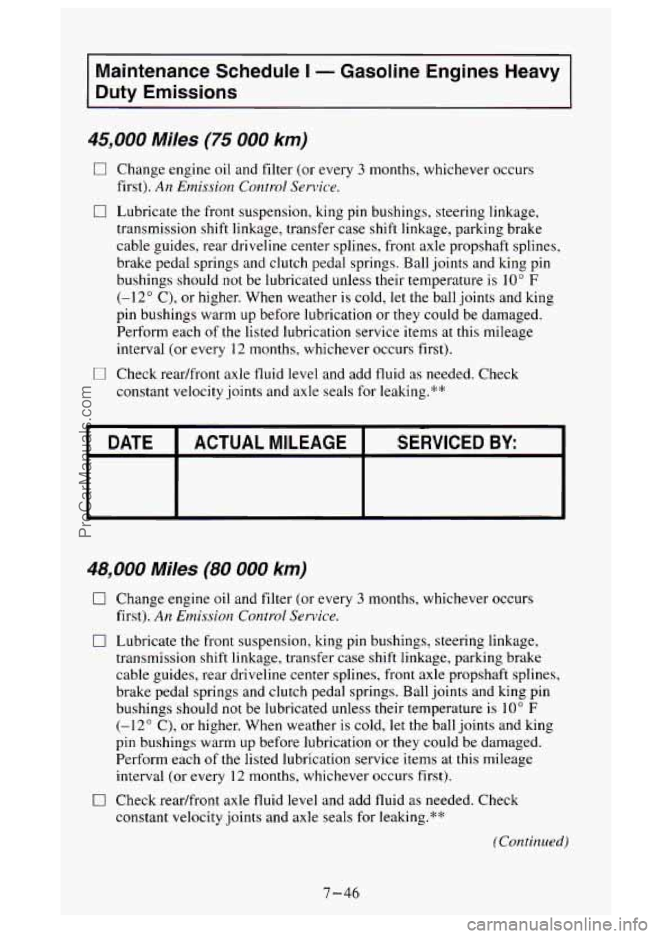 GMC SIERRA 1995 Owners Manual Maintenance Schedule I - Gasoline Engines Heavy
Duty Emissions
45,000 Miles (75 000 km)
0 Change engine oil and filter (or every 3 months, whichever occurs
first).
An Emission Control Servi GMC SIERRA 1995 Owners Manual Maintenance Schedule I - Gasoline Engines Heavy
Duty Emissions
45,000 Miles (75 000 km)
0 Change engine oil and filter (or every 3 months, whichever occurs
first).
An Emission Control Servi