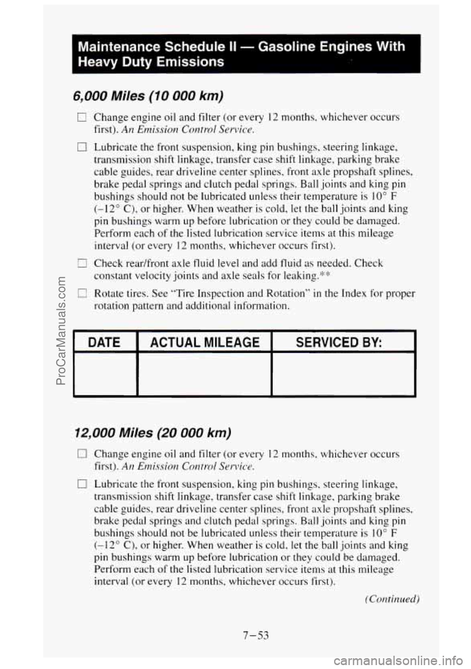 GMC SIERRA 1995 Owners Manual Maintenance Schedule II - Gasoline Engines With
Heavy Duty Emissions
--
6,000 Miles (IO 000 km)
C Change engine oil and filter (or every 12 months. whichever occurs
first).
Arz Erzzi GMC SIERRA 1995 Owners Manual Maintenance Schedule II - Gasoline Engines With
Heavy Duty Emissions
--
6,000 Miles (IO 000 km)
C Change engine oil and filter (or every 12 months. whichever occurs
first).
Arz Erzzi