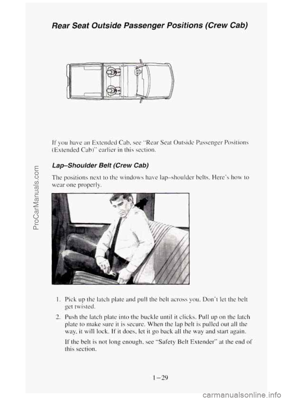 GMC SIERRA 1995 Owners Manual Rear Seat Outside Passenger Positions (Crew Cab)
If you have an Extended Cab, see "Rex Seat Outside Passenger Positions
(Extended
Cab)" earlier in this section.
Lap-Shoulder Belt (Crew Cab GMC SIERRA 1995 Owners Manual Rear Seat Outside Passenger Positions (Crew Cab)
If you have an Extended Cab, see "Rex Seat Outside Passenger Positions
(Extended
Cab)" earlier in this section.
Lap-Shoulder Belt (Crew Cab