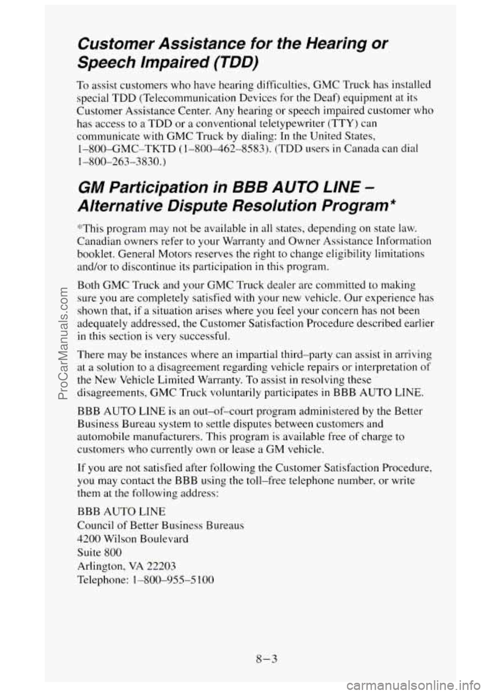 GMC SIERRA 1995 Owners Manual Customer Assistance for the Hearing or
Speech Impaired (TDD)
To assist customers who have hearing difficulties, GMC Truck has installed
special TDD (Telecommunication Devices for the GMC SIERRA 1995 Owners Manual Customer Assistance for the Hearing or
Speech Impaired (TDD)
To assist customers who have hearing difficulties, GMC Truck has installed
special TDD (Telecommunication Devices for the