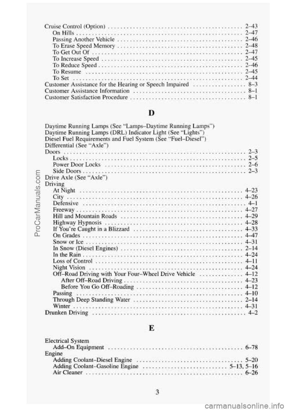 GMC SIERRA 1995 Owners Manual Cruise Control (Option) ........................................... 2-43
OnHills
..................................................... 2-47
Passing Another Vehicle
............................ GMC SIERRA 1995 Owners Manual Cruise Control (Option) ........................................... 2-43
OnHills
..................................................... 2-47
Passing Another Vehicle
............................