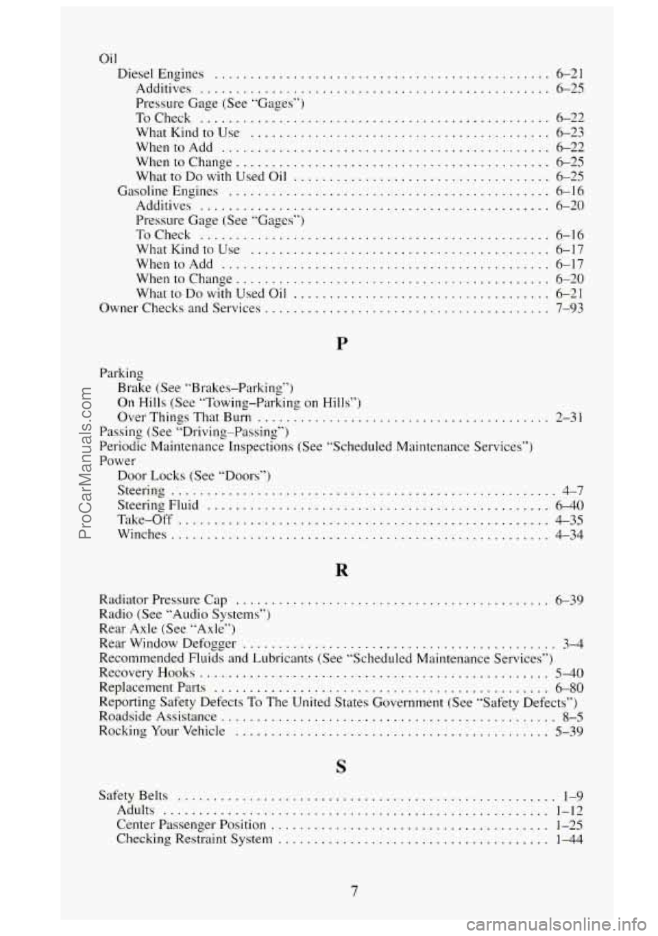 GMC SIERRA 1995  Owners Manual Oil DieselEngines 
............................................... 6-21 
Additives 
................................................. 6-25 
Pressure  Gage  (See  “Gages” 
j 
ToCheck ..............