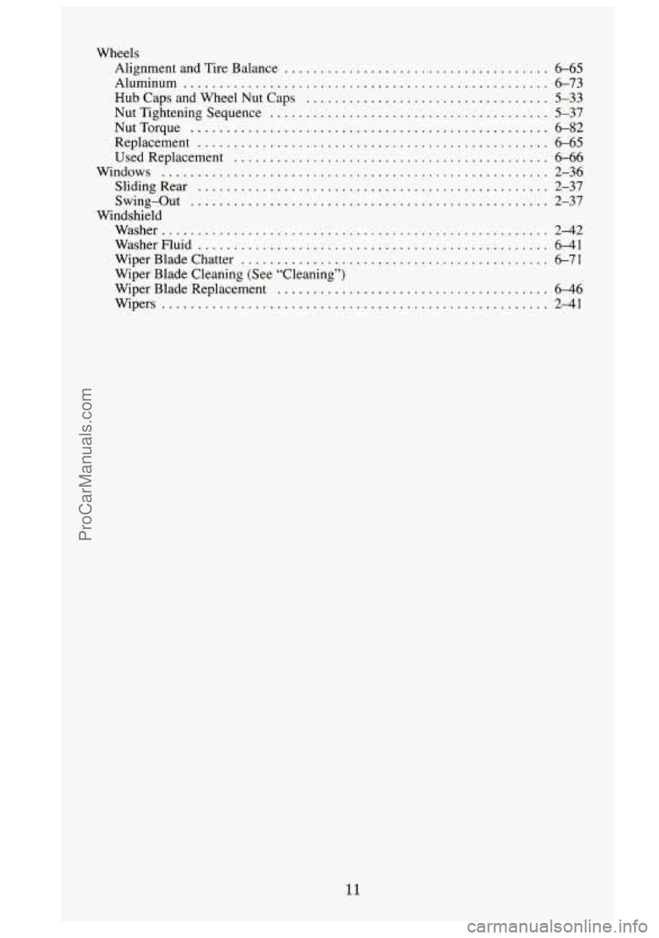 GMC SIERRA 1995  Owners Manual Wheels Alignment  and  Tire  Balance 
..................................... 6-65 
Aluminum 
................................................... 6-73 
Hub Caps  and Wheel Nut Caps .....................