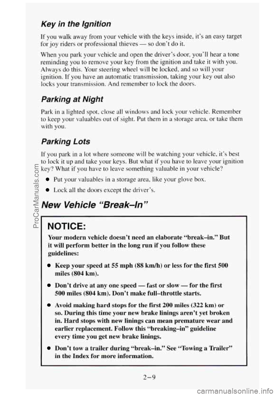 GMC SIERRA 1995  Owners Manual Key in the Ignition 
If you  walk away from  your vehicle  with the keys  inside, it’s an easy target 
for  joy  riders  or professional  thieves 
- so don’t do it. 
When  you park your vehicle an