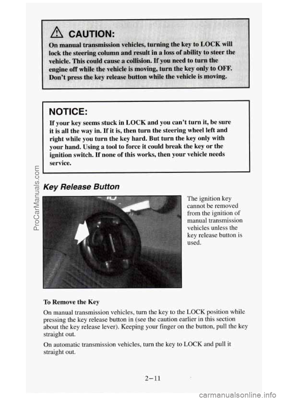 GMC SIERRA 1995  Owners Manual ITICE: 
If your key  seems  stuck in LOCK and you can’t  turn it, be  sure 
it  is  all  the 
way in. If it is,  then  turn  the steering  wheel left and 
right  while  you  turn the key  hard.  But