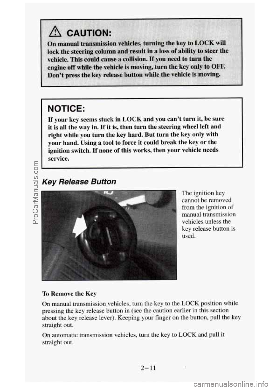 GMC SIERRA 1995  Owners Manual ITICE: 
If your key  seems  stuck in LOCK and you can’t  turn it, be  sure 
it  is  all  the 
way in. If it is,  then  turn  the steering  wheel left and 
right  while  you  turn the key  hard.  But