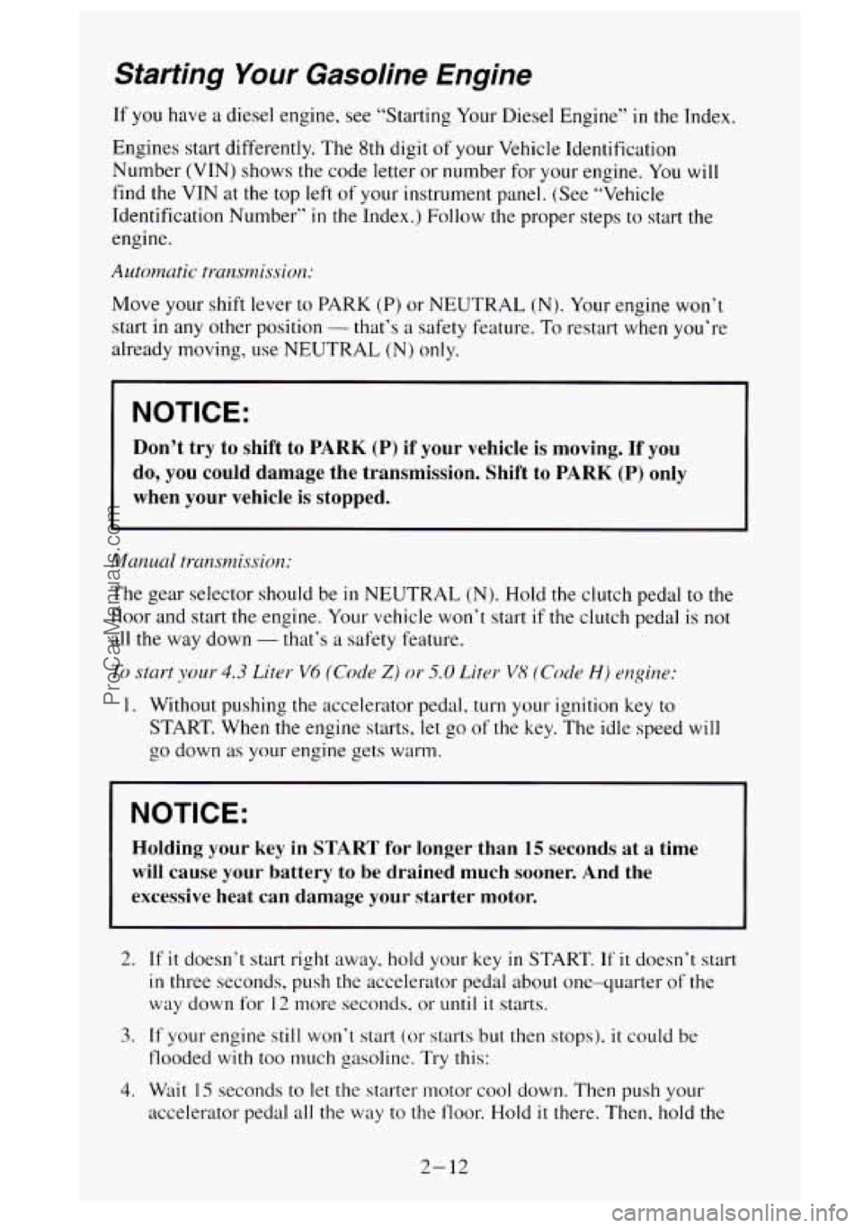 GMC SIERRA 1995 Manual PDF Starting Your Gasoline Engine
If you have a diesel engine, see “Starting Your Diesel Engine” in the Index.
Engines start differently. The 8th digit of your Vehicle Identification
Numb GMC SIERRA 1995 Manual PDF Starting Your Gasoline Engine
If you have a diesel engine, see “Starting Your Diesel Engine” in the Index.
Engines start differently. The 8th digit of your Vehicle Identification
Numb