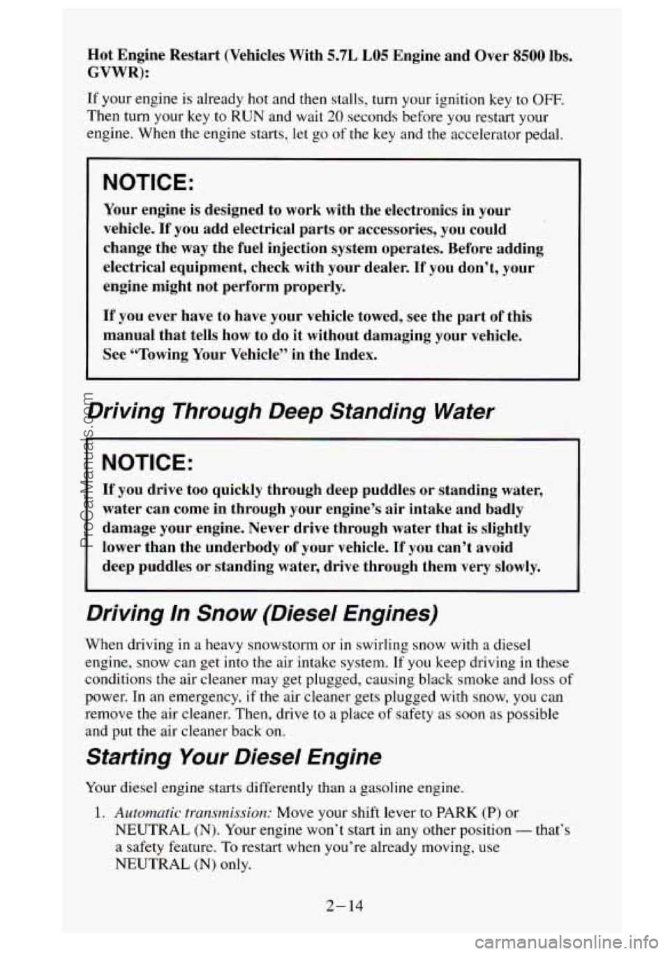 GMC SIERRA 1995 Manual PDF Hot Engine Restart (Vehicles With 5.7L LO5 Engine and Over 8500 lbs.
GVWR):
If your engine is already hot and then stalls, turn your ignition key to OFF.
Then turn your key to RUN and wa GMC SIERRA 1995 Manual PDF Hot Engine Restart (Vehicles With 5.7L LO5 Engine and Over 8500 lbs.
GVWR):
If your engine is already hot and then stalls, turn your ignition key to OFF.
Then turn your key to RUN and wa