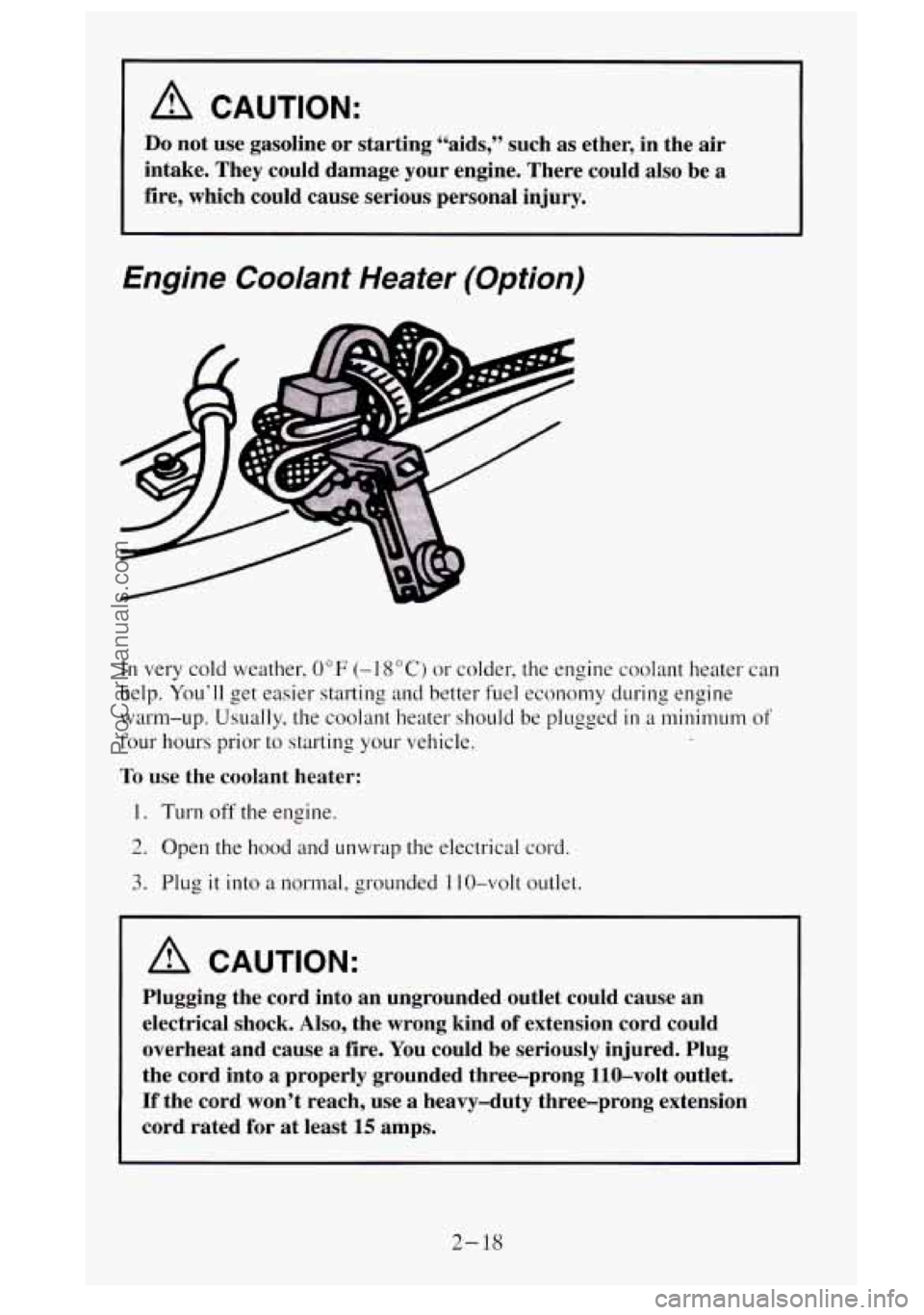 GMC SIERRA 1995 Manual PDF A CAUTION:
Do not use gasoline or starting “aids,” such as ether, in the air
intake. They could damage your engine. There could also be
a
fire, which could cause serious per GMC SIERRA 1995 Manual PDF A CAUTION:
Do not use gasoline or starting “aids,” such as ether, in the air
intake. They could damage your engine. There could also be
a
fire, which could cause serious per