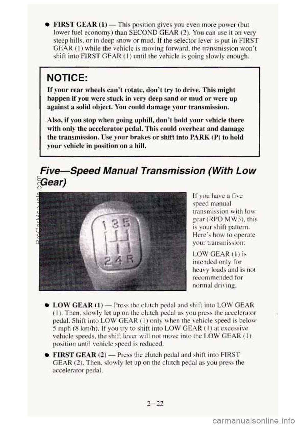 GMC SIERRA 1995 Manual Online FIRST GEAR (1) - This position gives you even more power (but
lower
fuel economy) than SECOND GEAR (2). You can use it on very
steep hills, or in deep snow or mud. If the selector lever is p GMC SIERRA 1995 Manual Online FIRST GEAR (1) - This position gives you even more power (but
lower
fuel economy) than SECOND GEAR (2). You can use it on very
steep hills, or in deep snow or mud. If the selector lever is p