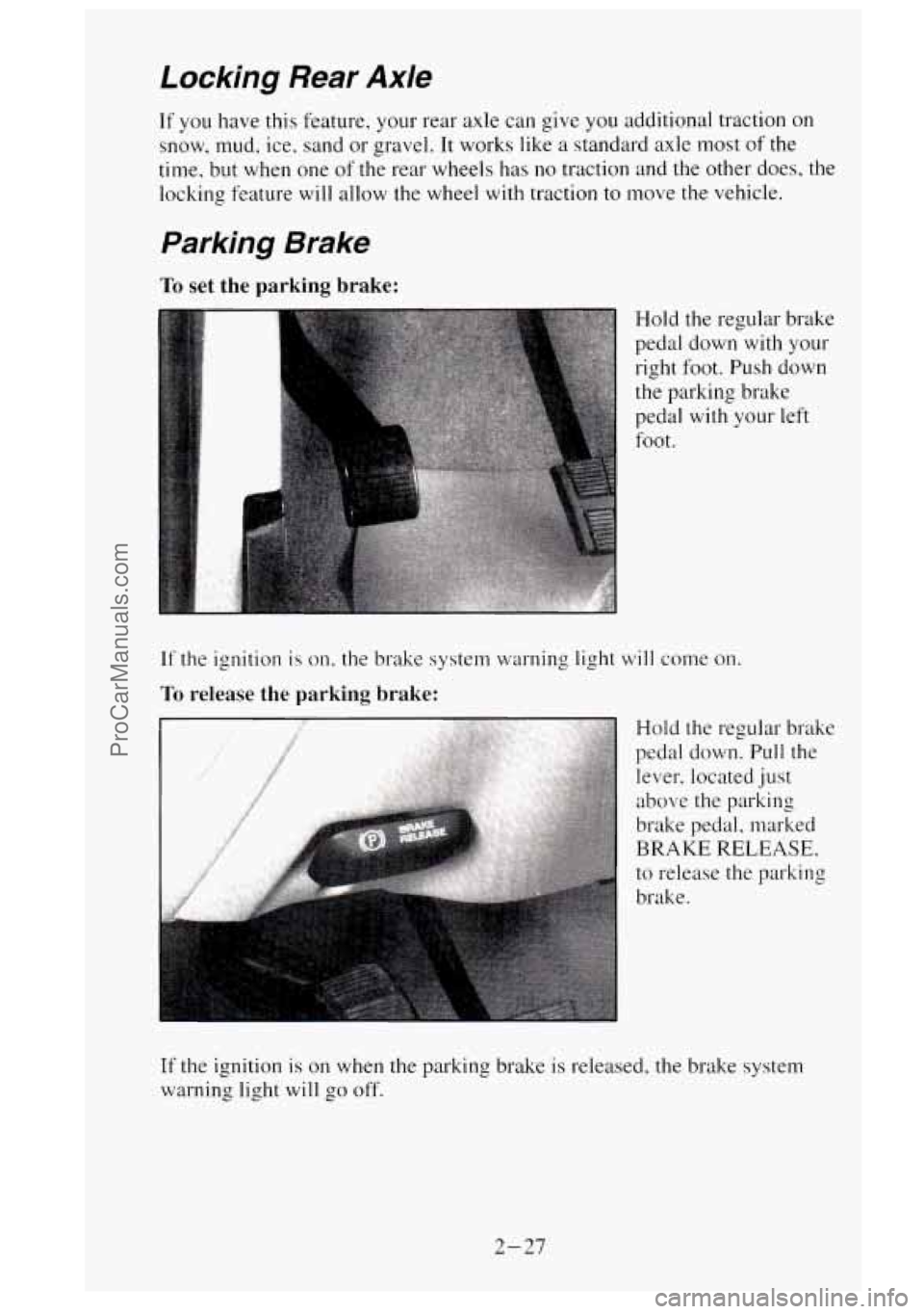 GMC SIERRA 1995 Manual Online Locking Rear Axle
If you have this feature. your rear axle can give you additional traction on
snow, mud, ice, sand or gravel. It works like a standard axle most
of the
time. but wh GMC SIERRA 1995 Manual Online Locking Rear Axle
If you have this feature. your rear axle can give you additional traction on
snow, mud, ice, sand or gravel. It works like a standard axle most
of the
time. but wh