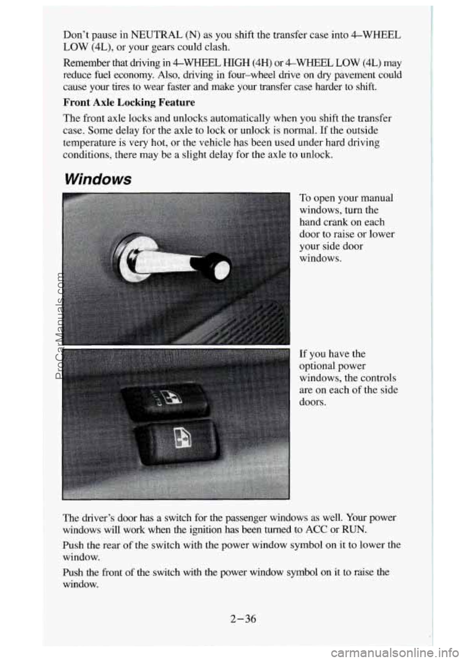 GMC SIERRA 1995 Owners Manual Don’t pause in NEUTRAL (N) as you shift the transfer case into 4-WHEEL
LOW (4L), or your gears could clash.
Remember that driving in
&WHEEL HIGH (4H) or 4-WHEEL LOW (4L) may
reduce f GMC SIERRA 1995 Owners Manual Don’t pause in NEUTRAL (N) as you shift the transfer case into 4-WHEEL
LOW (4L), or your gears could clash.
Remember that driving in
&WHEEL HIGH (4H) or 4-WHEEL LOW (4L) may
reduce f