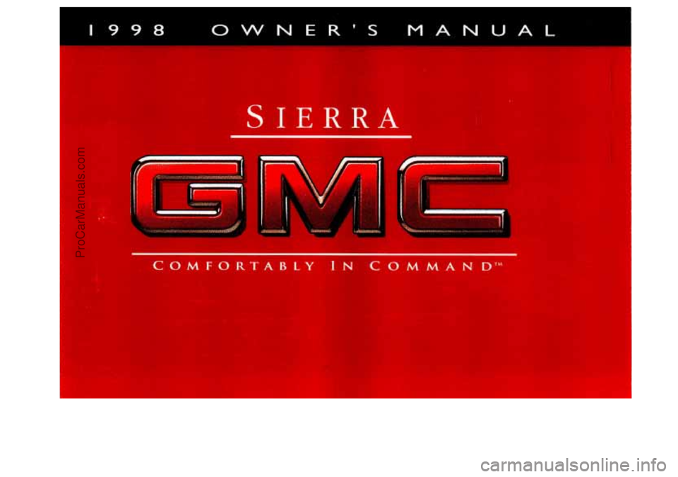 GMC SIERRA 1998  Owners Manual SIERRA 
~~ 
COMFORTABLY 1N COMMAND." 
ProCarManuals.com 