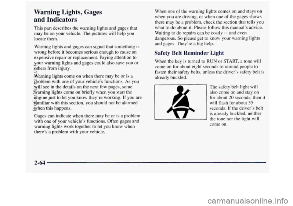 GMC SIERRA 1998 Owners Manual Warning Lights, Gages
and Indicators
This part describes the warning lights and gages that
may be on your vehicle. The pictures will help you
locate them.
Warning lights and gages can GMC SIERRA 1998 Owners Manual Warning Lights, Gages
and Indicators
This part describes the warning lights and gages that
may be on your vehicle. The pictures will help you
locate them.
Warning lights and gages can