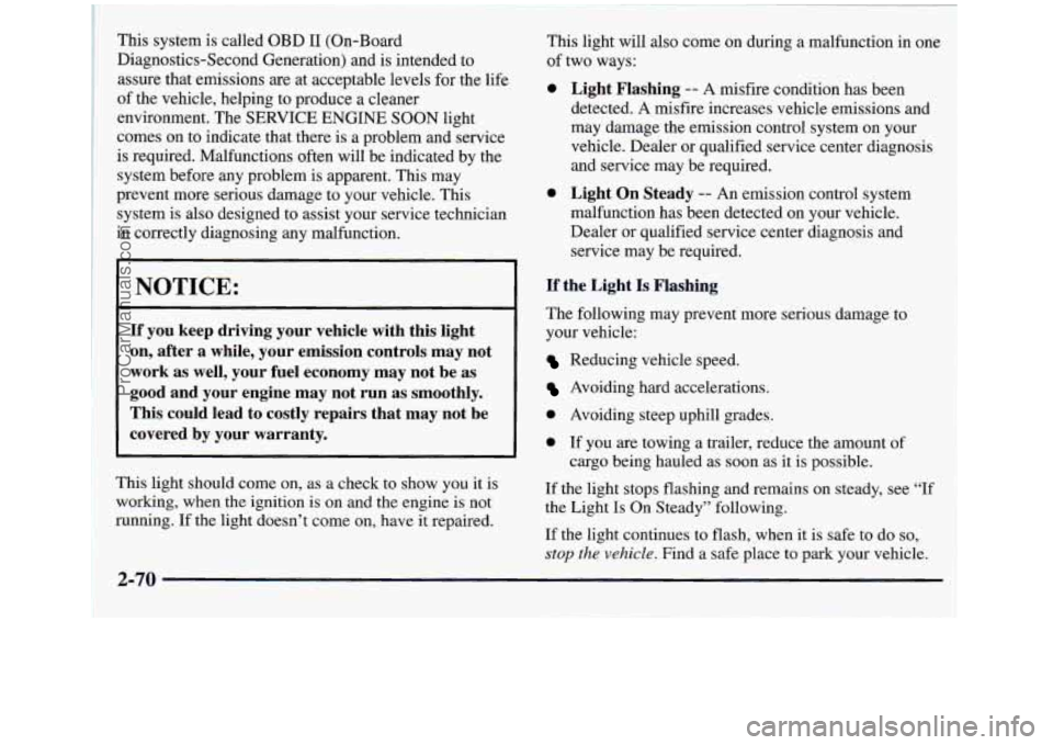 GMC SIERRA 1998 Owners Manual This system is called OBD I1 (On-Board
Diagnostics-Second Generation) and is intended to
assure that emissions are at acceptable levels for the life
of the vehicle, helping to produce a cleane GMC SIERRA 1998 Owners Manual This system is called OBD I1 (On-Board
Diagnostics-Second Generation) and is intended to
assure that emissions are at acceptable levels for the life
of the vehicle, helping to produce a cleane