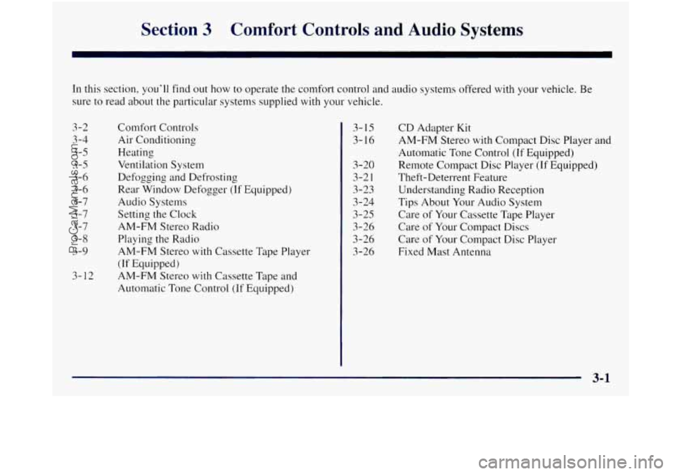 GMC SIERRA 1998 Owners Manual Section 3 Comfort Controls and Audio Systems
In this section, you’ll find out how to operate the comfort control and audio systems offered with your vehicle. Be
sure to read about t GMC SIERRA 1998 Owners Manual Section 3 Comfort Controls and Audio Systems
In this section, you’ll find out how to operate the comfort control and audio systems offered with your vehicle. Be
sure to read about t