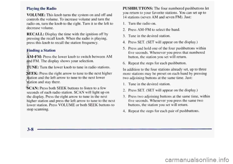 GMC SIERRA 1998 Owners Manual Playing the Radio VOLUME:
This knob turns the system on and off and
controls the volume. To increase volume and turn the
radio on, turn the knob
to the right. Turn it to the left to
decr GMC SIERRA 1998 Owners Manual Playing the Radio VOLUME:
This knob turns the system on and off and
controls the volume. To increase volume and turn the
radio on, turn the knob
to the right. Turn it to the left to
decr