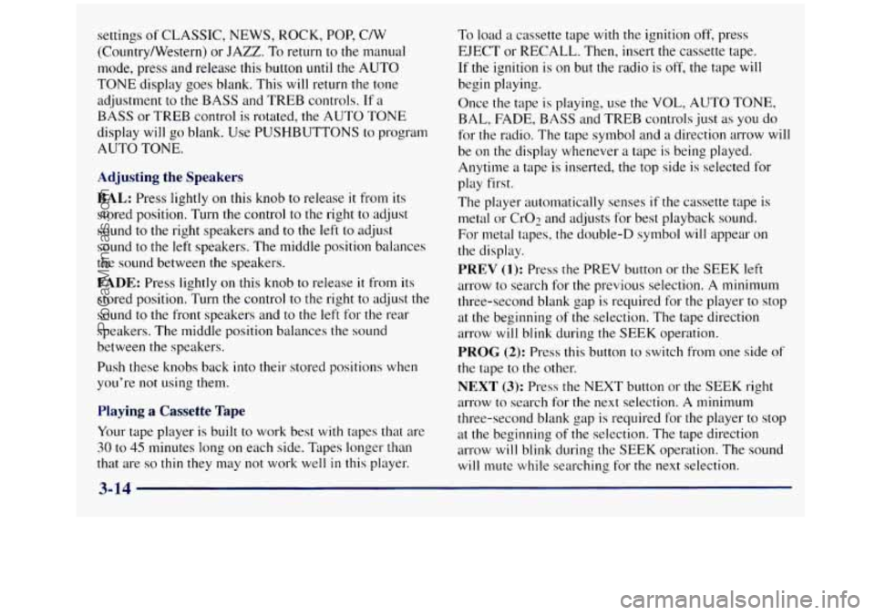 GMC SIERRA 1998 Owners Manual settings of CLASSIC, NEWS, ROCK, POP, C/W
(CountryNestern) or JAZZ, To return
to the manual
mode, press and release this button
until the AUTO
TONE display goes blank. This will return the t GMC SIERRA 1998 Owners Manual settings of CLASSIC, NEWS, ROCK, POP, C/W
(CountryNestern) or JAZZ, To return
to the manual
mode, press and release this button
until the AUTO
TONE display goes blank. This will return the t