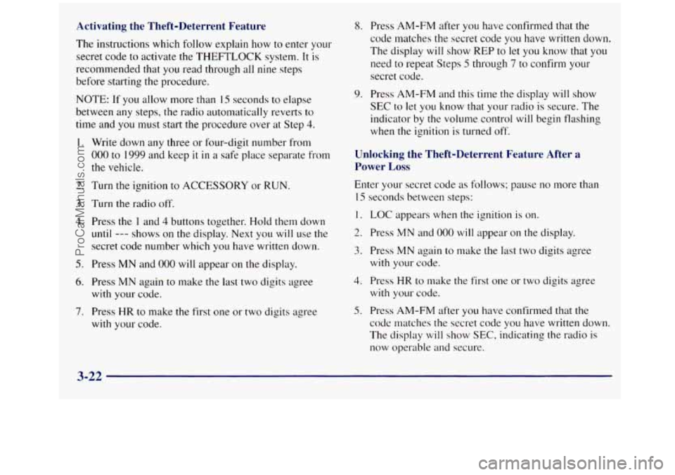 GMC SIERRA 1998 Owners Manual Activating the Theft-Deterrent Feature
The instructions which follow explain how to enter your
secret code to activate the THEFTLOCK system.
It is
recommended that you read through all nine GMC SIERRA 1998 Owners Manual Activating the Theft-Deterrent Feature
The instructions which follow explain how to enter your
secret code to activate the THEFTLOCK system.
It is
recommended that you read through all nine
