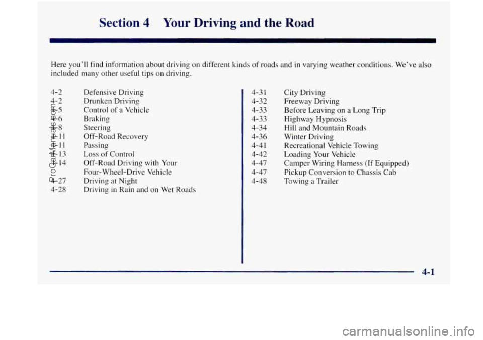 GMC SIERRA 1998 Owners Manual Section 4 Yoiir Driving and the Road
Here you’ll find information about driving on different kinds of roads and in varying weather conditions. We’ve also
included many other useful tips GMC SIERRA 1998 Owners Manual Section 4 Yoiir Driving and the Road
Here you’ll find information about driving on different kinds of roads and in varying weather conditions. We’ve also
included many other useful tips