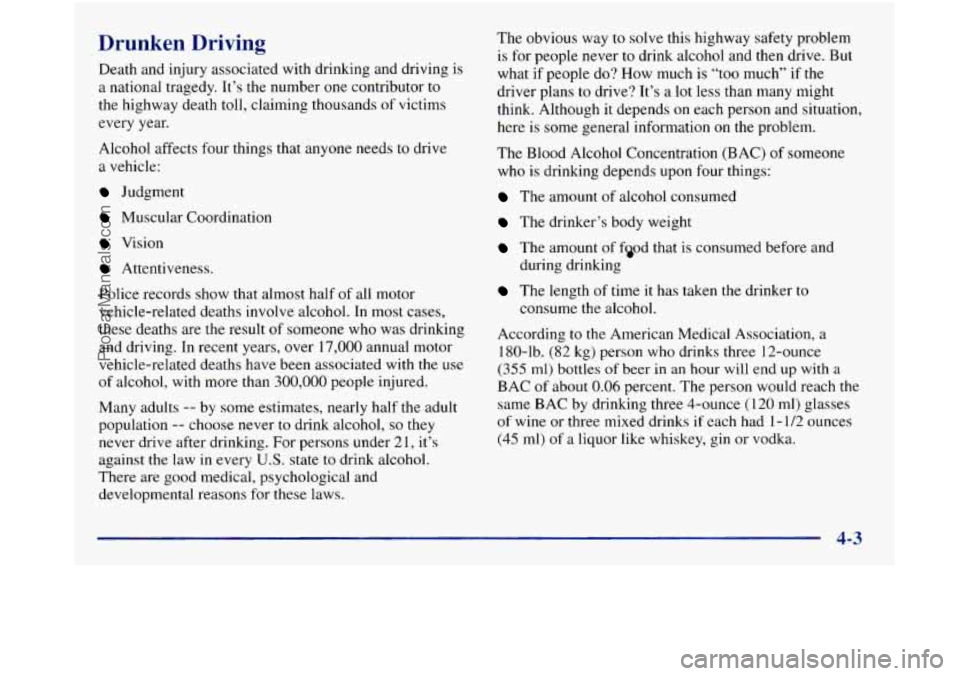 GMC SIERRA 1998  Owners Manual Drunken  Driving 
Death and injury associated with drinking and driving  is 
a  national tragedy.  It’s the number  one  contributor  to 
the highway  death toll, claiming  thousands  of victims 
ev