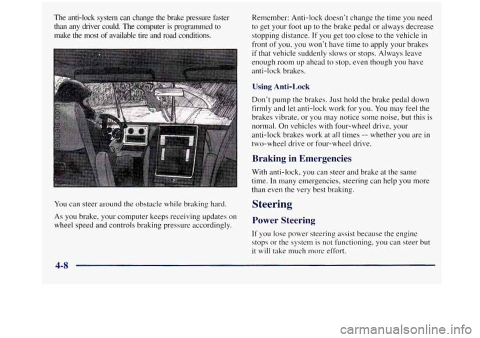 GMC SIERRA 1998 Owners Manual The anti-lock system can change the brlzke pressure faster
than any driver could. The computer is programmed
to
make the most of available tire and road conditions.
You can ste GMC SIERRA 1998 Owners Manual The anti-lock system can change the brlzke pressure faster
than any driver could. The computer is programmed
to
make the most of available tire and road conditions.
You can ste