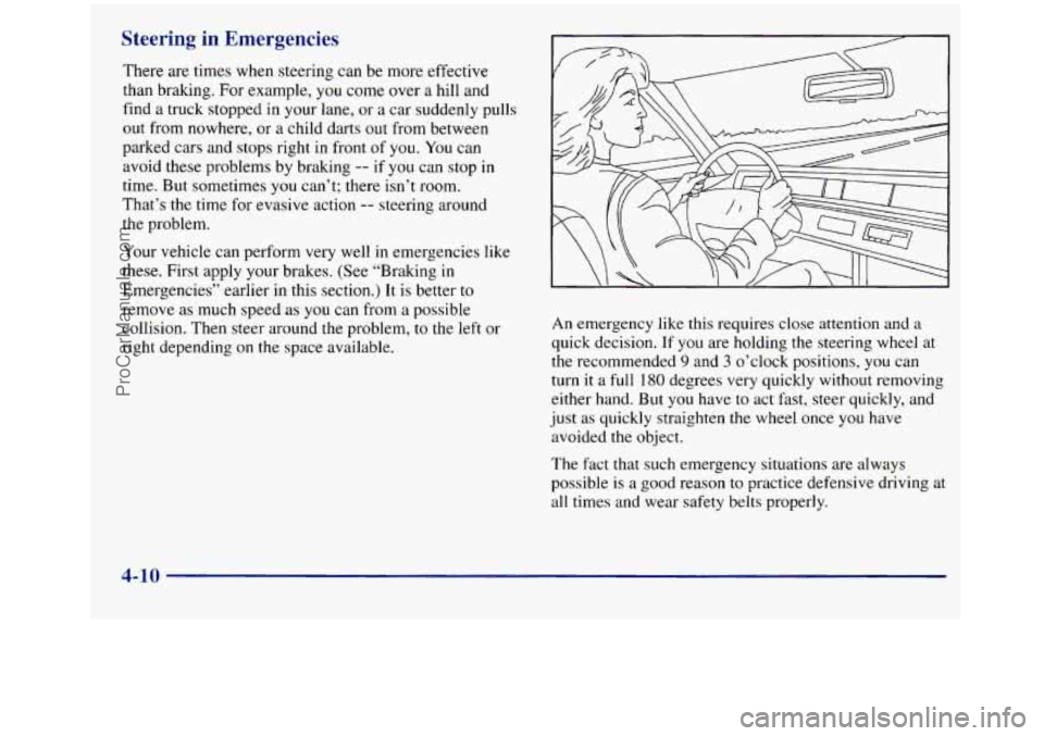 GMC SIERRA 1998 Owners Manual Steering in Emergencies
There are times when steering can be more effective
than braking. For example, you come over a hill and
find a truck stopped in your lane, or
a car suddenly pulls
o GMC SIERRA 1998 Owners Manual Steering in Emergencies
There are times when steering can be more effective
than braking. For example, you come over a hill and
find a truck stopped in your lane, or
a car suddenly pulls
o