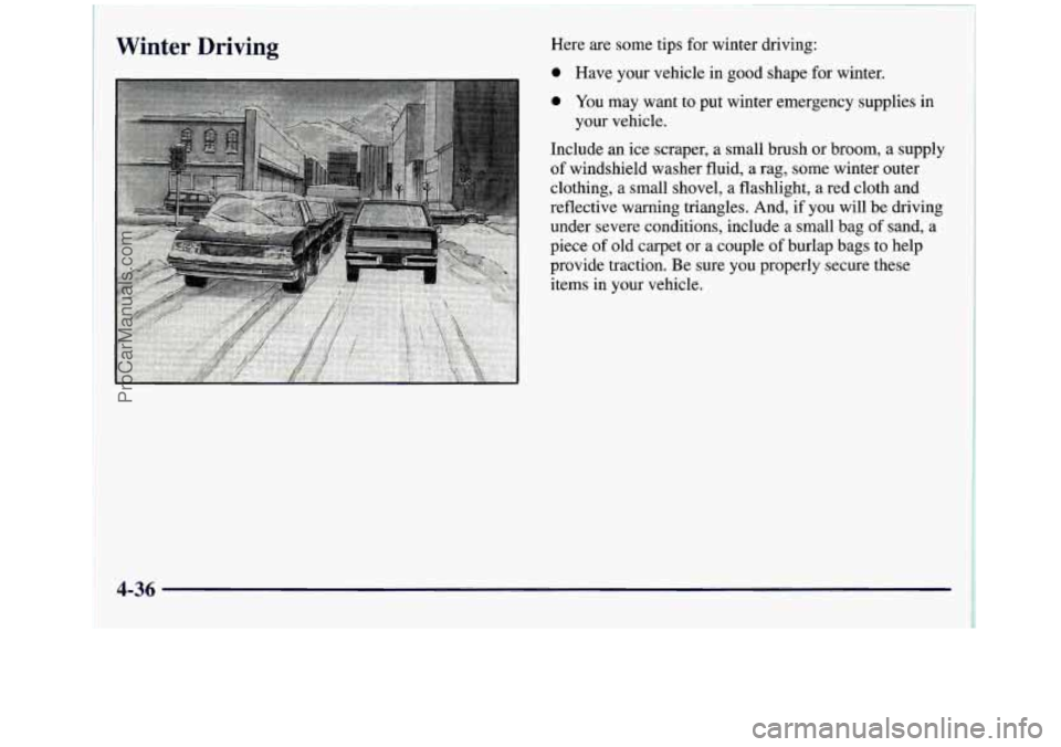 GMC SIERRA 1998 Owners Manual 1
Winter Driving Here are some tips for winter driving:
0 Have your vehicle in good shape for winter.
0 You may want to put winter emergency supplies in
Include an ice scraper, a small brus GMC SIERRA 1998 Owners Manual 1
Winter Driving Here are some tips for winter driving:
0 Have your vehicle in good shape for winter.
0 You may want to put winter emergency supplies in
Include an ice scraper, a small brus
