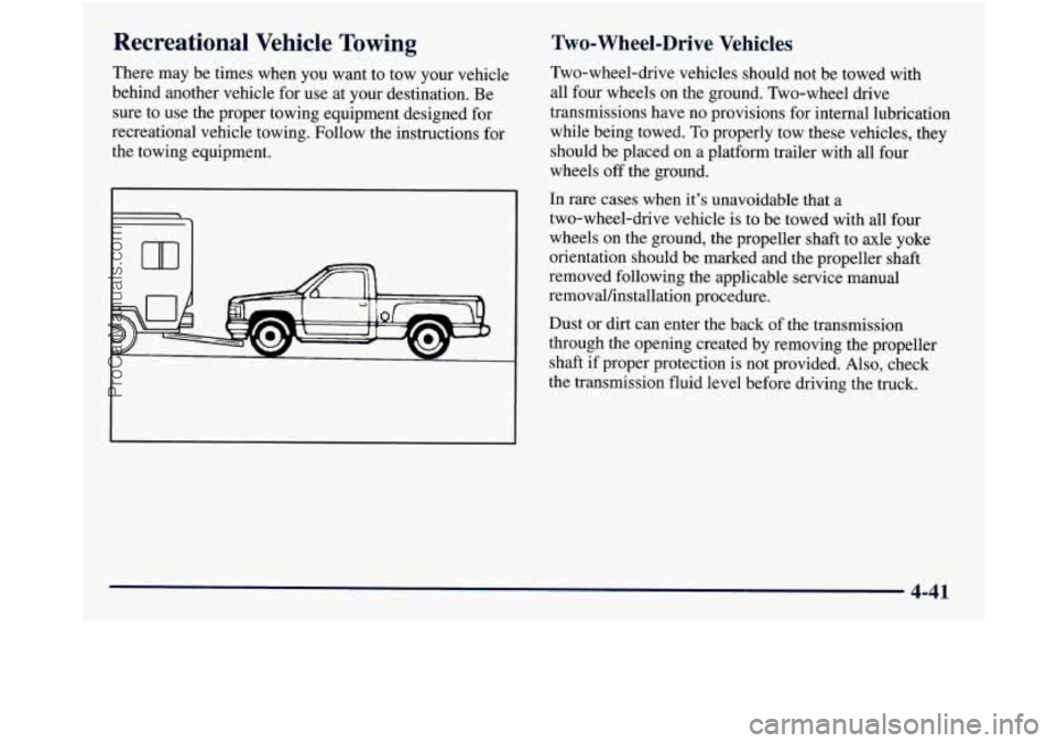 GMC SIERRA 1998 Owners Manual Recreational Vehicle Towing
There may be times when you want to tow your vehicle
behind another vehicle for use at your destination. Be
sure to use the proper towing equipment designed for
recr GMC SIERRA 1998 Owners Manual Recreational Vehicle Towing
There may be times when you want to tow your vehicle
behind another vehicle for use at your destination. Be
sure to use the proper towing equipment designed for
recr