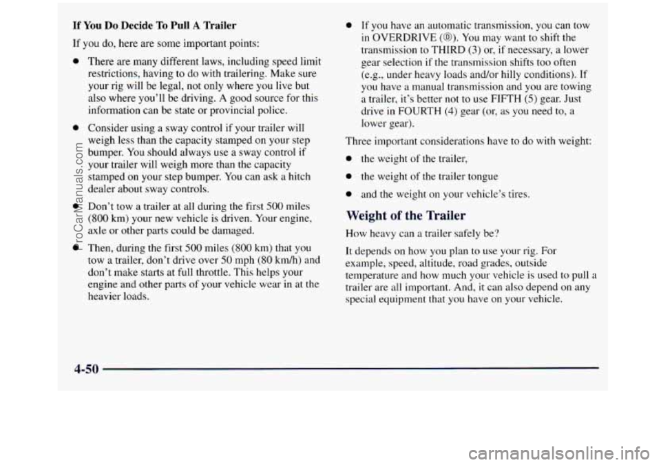 GMC SIERRA 1998 Owners Manual If You Do Decide To Pull A Trailer
If you do, here are some important points:
0
0
0
0
There are many different laws, including speed limit
restrictions, having to
do with trailering. Make GMC SIERRA 1998 Owners Manual If You Do Decide To Pull A Trailer
If you do, here are some important points:
0
0
0
0
There are many different laws, including speed limit
restrictions, having to
do with trailering. Make