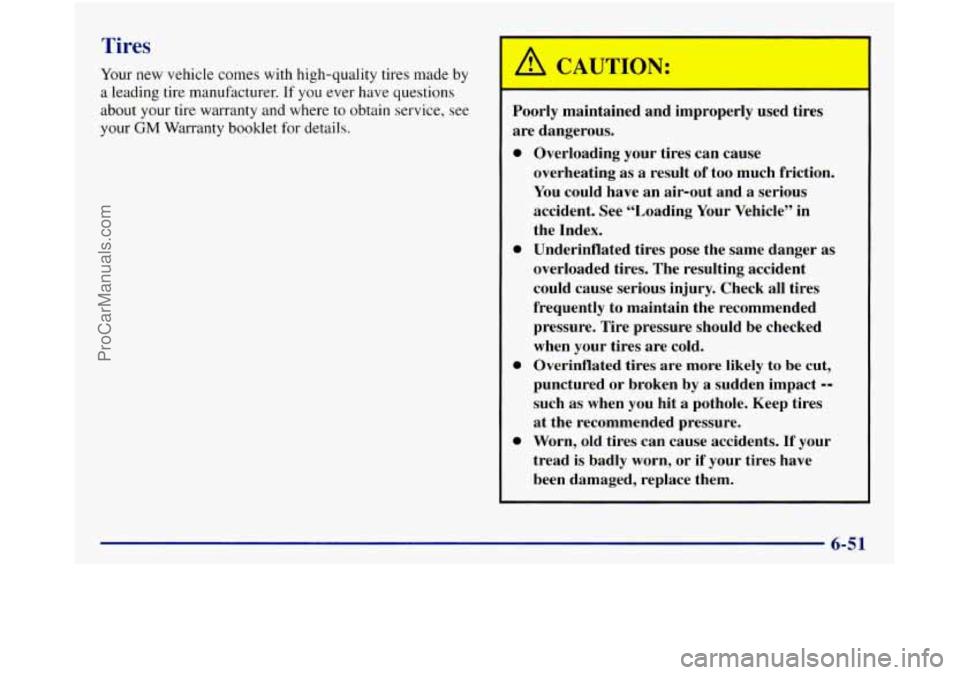 GMC SIERRA 1998 Owners Manual Tires
Your new vehicle comes with high-quality tires made by
a leading tire manufacturer.
If you ever have questions
about your tire warranty and where to obtain service, see
your
GM W GMC SIERRA 1998 Owners Manual Tires
Your new vehicle comes with high-quality tires made by
a leading tire manufacturer.
If you ever have questions
about your tire warranty and where to obtain service, see
your
GM W