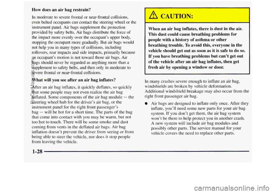 GMC SIERRA 1998 Owners Guide How does an air bag restrain?
In moderate to severe frontal or near-frontal collisions,
even belted occupants can contxt the steering wheel or the
instrument panel.
Air bags suppleme GMC SIERRA 1998 Owners Guide How does an air bag restrain?
In moderate to severe frontal or near-frontal collisions,
even belted occupants can contxt the steering wheel or the
instrument panel.
Air bags suppleme