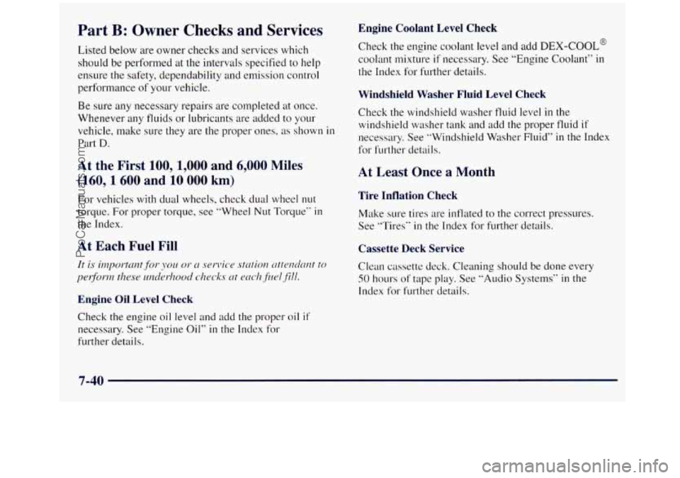 GMC SIERRA 1998  Owners Manual Part B: Owner  Checks  and  Services 
Listed below are owner  checks and services  which 
should  be performed  at  the intervals specified 
to help 
ensure 
the safety, dependability  and emission co