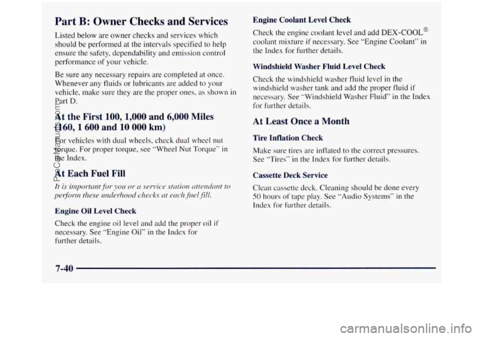 GMC SIERRA 1998 Owners Manual Part B: Owner Checks and Services
Listed below are owner checks and services which
should be performed at the intervals specified
to help
ensure
the safety, dependability and emission co GMC SIERRA 1998 Owners Manual Part B: Owner Checks and Services
Listed below are owner checks and services which
should be performed at the intervals specified
to help
ensure
the safety, dependability and emission co