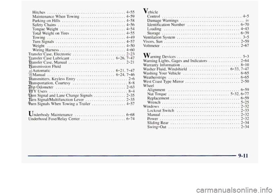 GMC SIERRA 1998 Owners Manual Hitches ..................................... 4-55
Maintenance When Towing
..................... 4-59
Parking on Hills
.............................. 4-58
Safety Chains
....................... GMC SIERRA 1998 Owners Manual Hitches ..................................... 4-55
Maintenance When Towing
..................... 4-59
Parking on Hills
.............................. 4-58
Safety Chains
.......................