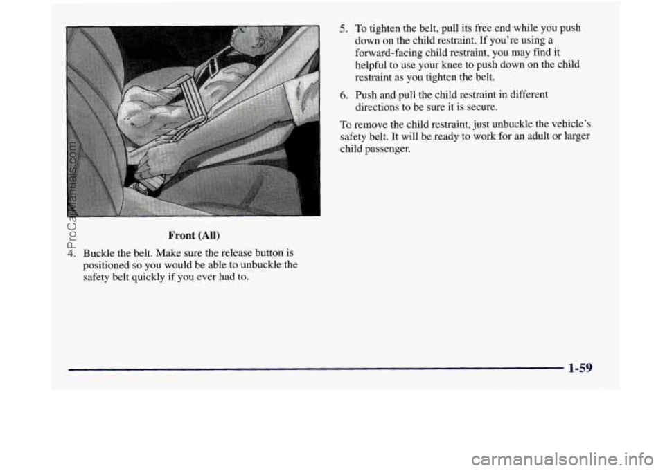 GMC SIERRA 1998 Manual PDF Front (All) 
4. Buckle the belt. Make sure the release button  is 
positioned 
so you would be able to unbuckle the 
safety belt quickly 
if you ever had to. 
5. To tighten  the belt, pull its  free  